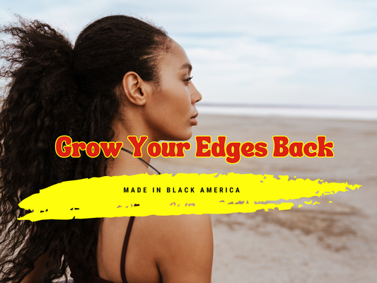 Made in Black America By Grow Your Edges Back