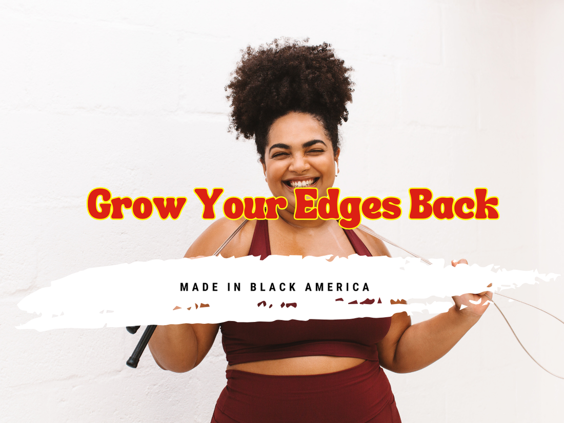 Made in Black America By Grow Your Edges Back 