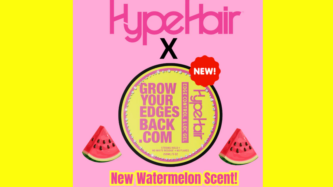 Grow Your Edges Back + Hype Hair Collection