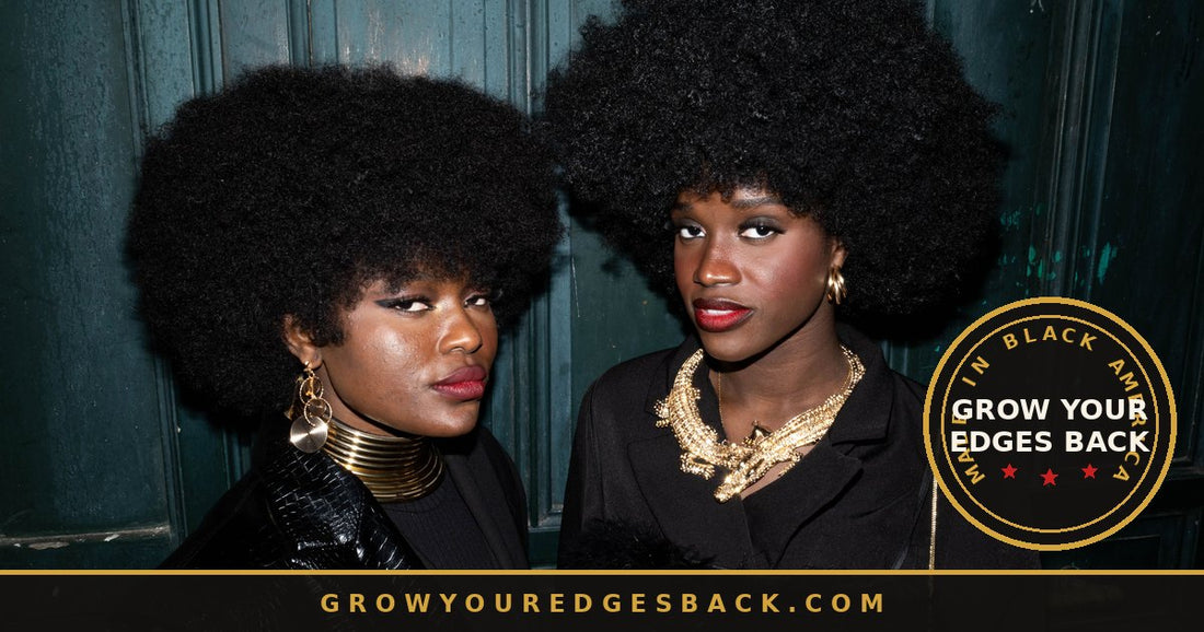 Two Black women with big afros and gold jewelry - Grow Your Edges Back