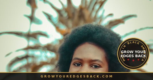 Woman with natural afro hair, healthy edges - Grow Your Edges Back