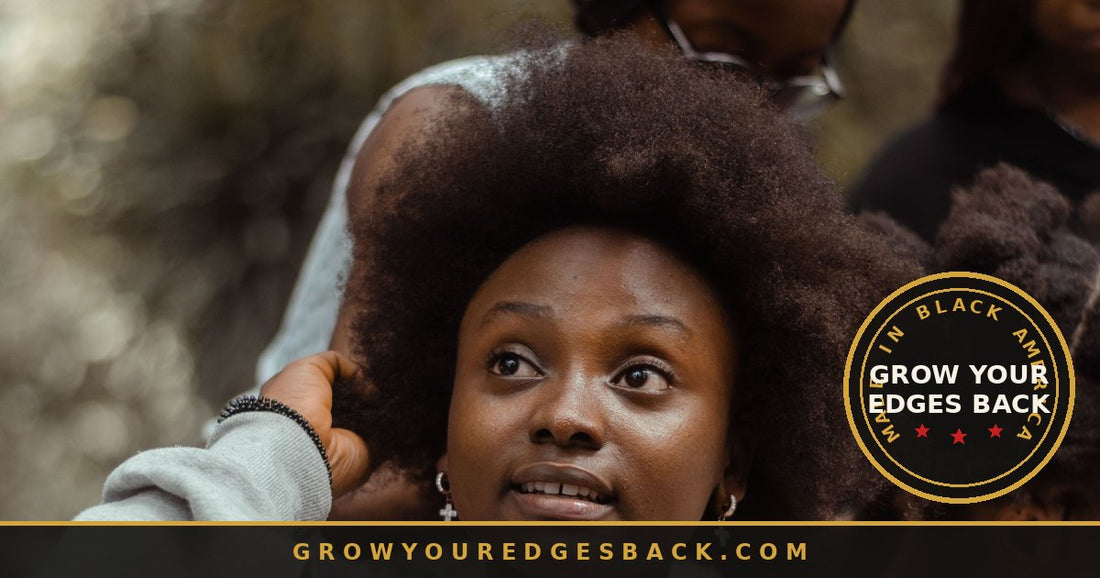 Black woman having her natural hair styled by a friend - Grow Your Edges Back